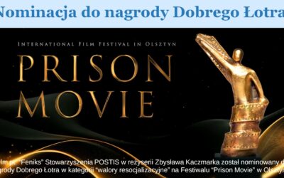 FENIKS nominowany do nagrody Dobrego Łotra podczas Festiwalu Prison Movie w Olsztynie.