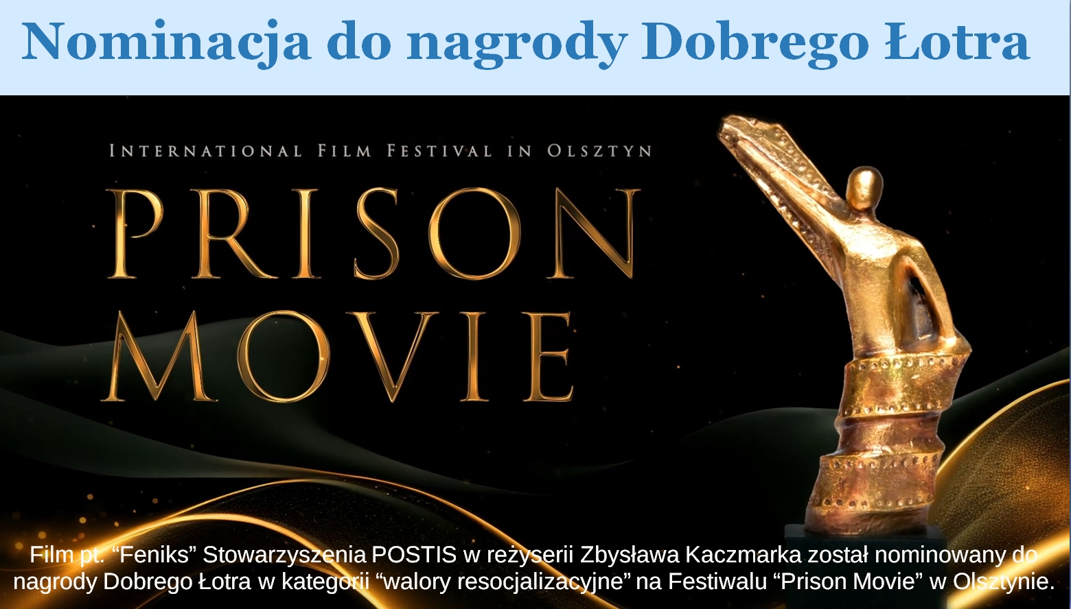 FENIKS nominowany do nagrody Dobrego Łotra podczas Festiwalu Prison Movie w Olsztynie.